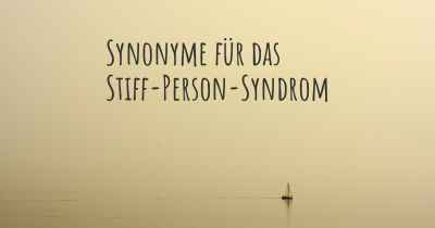 Synonyme für das Stiff-Person-Syndrom