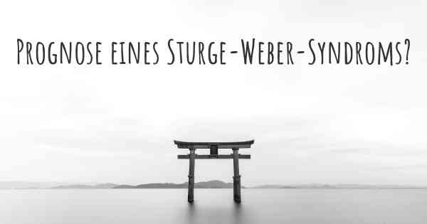 Prognose eines Sturge-Weber-Syndroms?