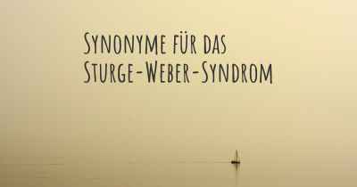Synonyme für das Sturge-Weber-Syndrom