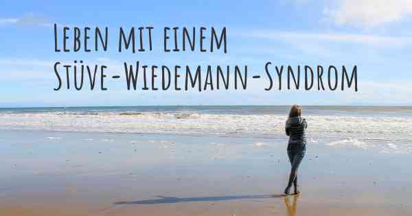 Leben mit einem Stüve-Wiedemann-Syndrom
