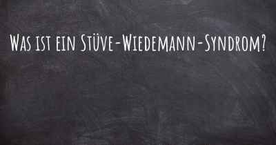 Was ist ein Stüve-Wiedemann-Syndrom?