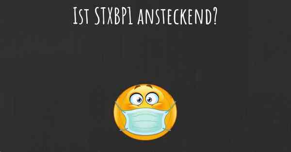 Ist STXBP1 ansteckend?