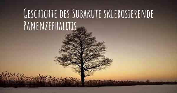 Geschichte des Subakute sklerosierende Panenzephalitis