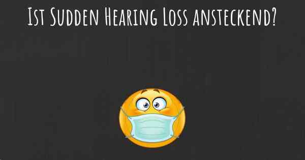 Ist Sudden Hearing Loss ansteckend?