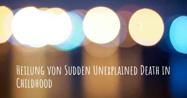 Heilung von Sudden Unexplained Death in Childhood