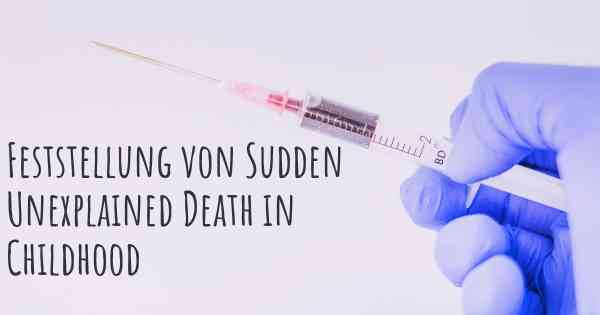 Feststellung von Sudden Unexplained Death in Childhood