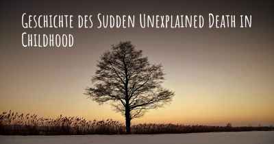 Geschichte des Sudden Unexplained Death in Childhood