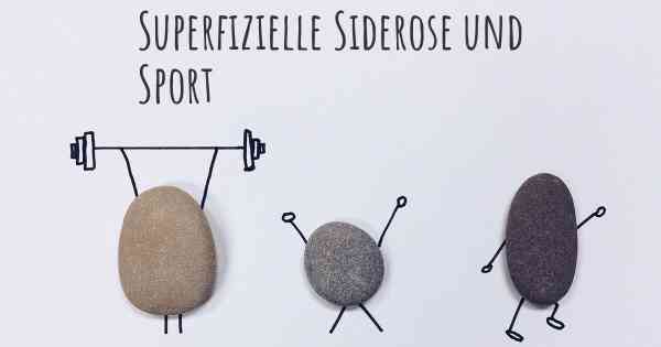 Superfizielle Siderose und Sport