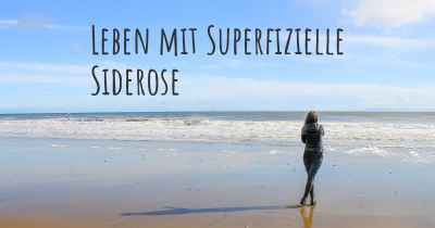Leben mit Superfizielle Siderose