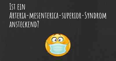 Ist ein Arteria-mesenterica-superior-Syndrom ansteckend?