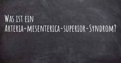 Was ist ein Arteria-mesenterica-superior-Syndrom?