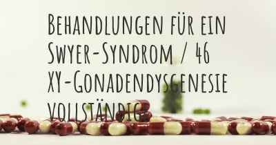 Behandlungen für ein Swyer-Syndrom / 46 XY-Gonadendysgenesie vollständige