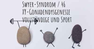 Swyer-Syndrom / 46 XY-Gonadendysgenesie vollständige und Sport