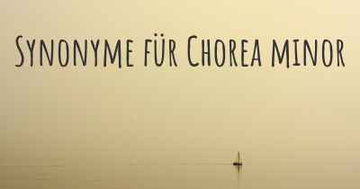 Synonyme für Chorea minor