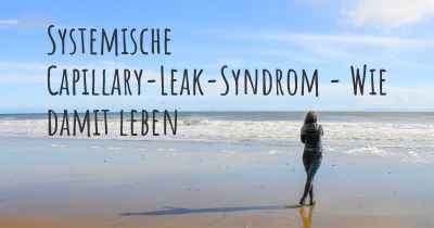 Systemische Capillary-Leak-Syndrom - Wie damit leben