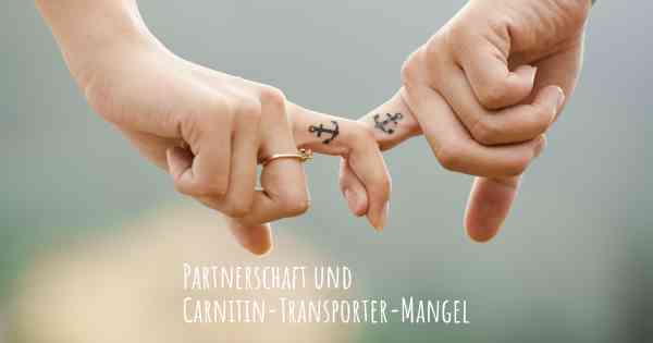 Partnerschaft und Carnitin-Transporter-Mangel