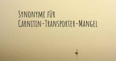 Synonyme für Carnitin-Transporter-Mangel