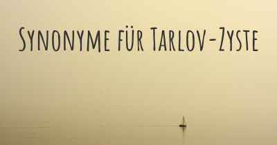 Synonyme für Tarlov-Zyste