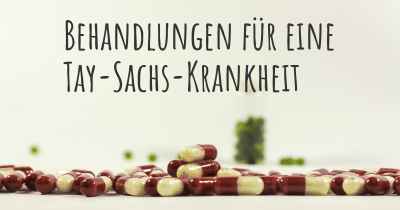 Behandlungen für eine Tay-Sachs-Krankheit