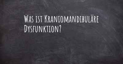 Was ist Kraniomandibuläre Dysfunktion?