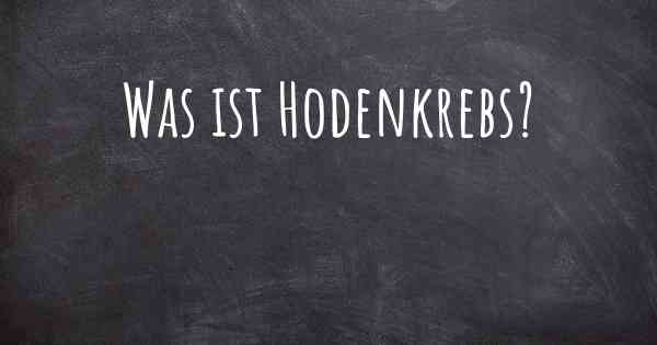 Was ist Hodenkrebs?