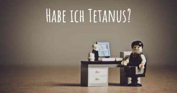 Habe ich Tetanus?