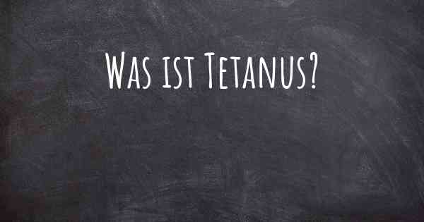 Was ist Tetanus?