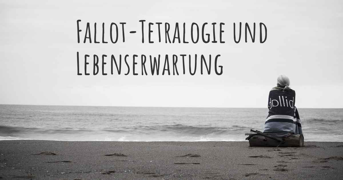Was ist die Lebenserwartung mit Fallot-Tetralogie?