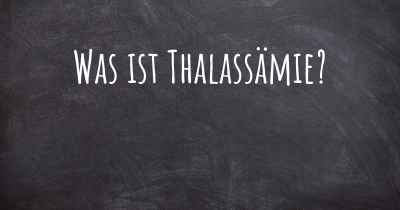 Was ist Thalassämie?