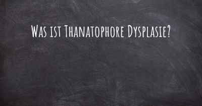 Was ist Thanatophore Dysplasie?