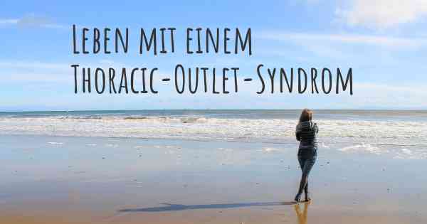 Leben mit einem Thoracic-Outlet-Syndrom