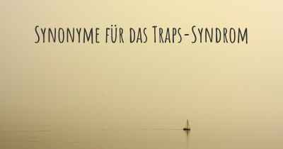 Synonyme für das Traps-Syndrom