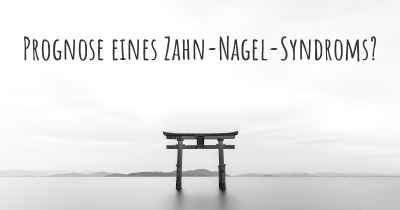 Prognose eines Zahn-Nagel-Syndroms?