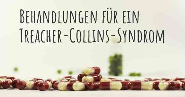 Behandlungen für ein Treacher-Collins-Syndrom