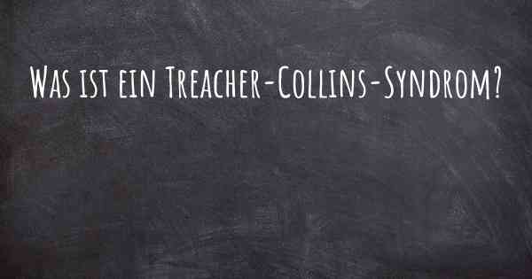 Was ist ein Treacher-Collins-Syndrom?
