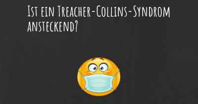 Ist ein Treacher-Collins-Syndrom ansteckend?