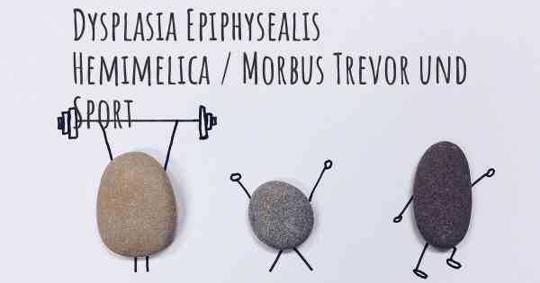 Dysplasia Epiphysealis Hemimelica / Morbus Trevor und Sport