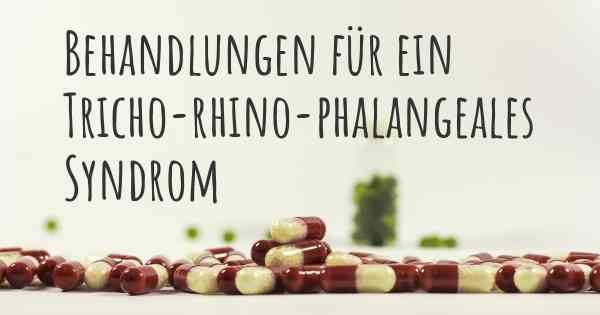 Behandlungen für ein Tricho-rhino-phalangeales Syndrom