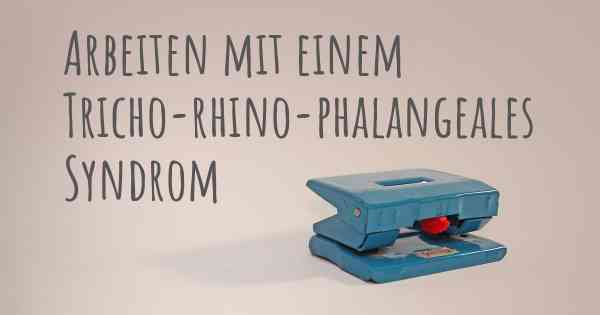 Arbeiten mit einem Tricho-rhino-phalangeales Syndrom