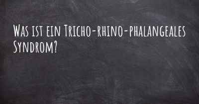 Was ist ein Tricho-rhino-phalangeales Syndrom?