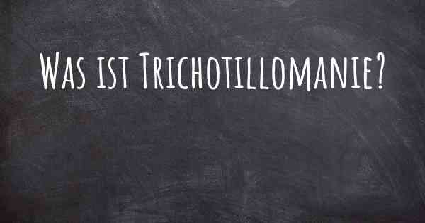 Was ist Trichotillomanie?