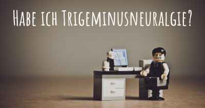 Habe ich Trigeminusneuralgie?