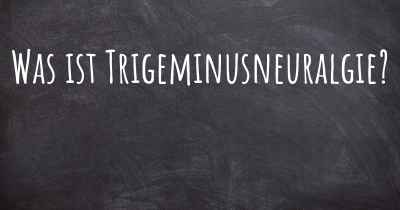 Was ist Trigeminusneuralgie?