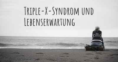 Triple-X-Syndrom und Lebenserwartung