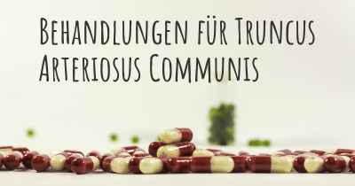 Behandlungen für Truncus Arteriosus Communis