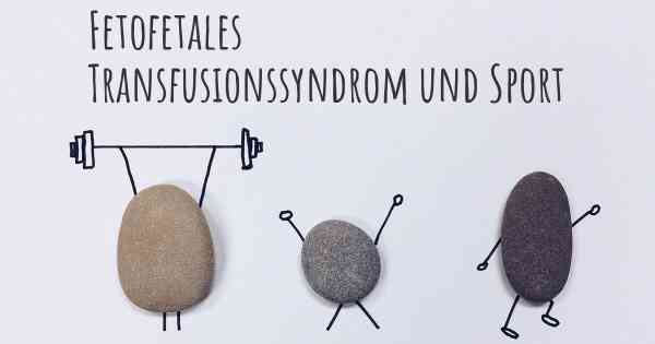 Fetofetales Transfusionssyndrom und Sport