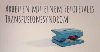 Arbeiten mit einem Fetofetales Transfusionssyndrom