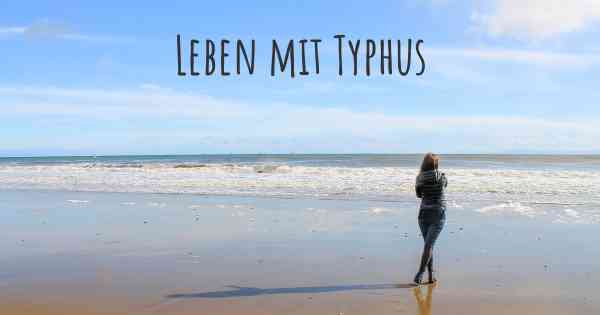 Leben mit Typhus
