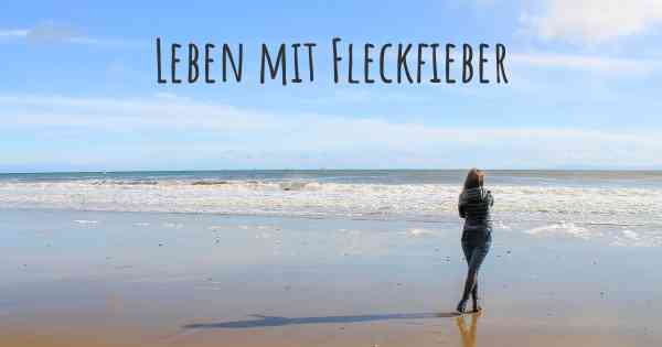 Leben mit Fleckfieber