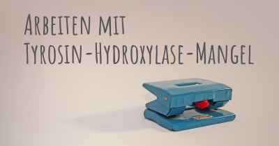 Arbeiten mit Tyrosin-Hydroxylase-Mangel